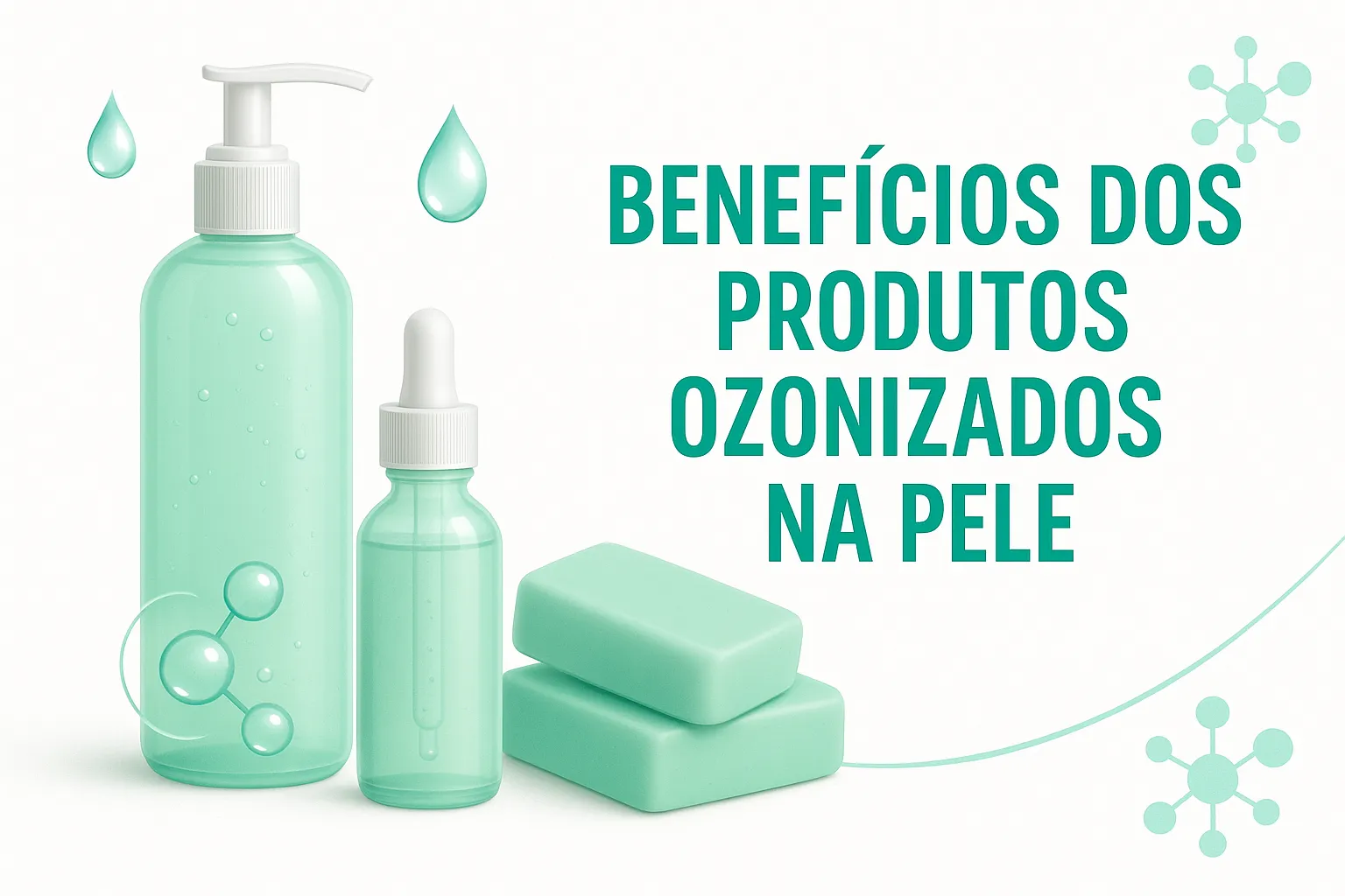 Imagem do artigo Benefícios dos Produtos Ozonizados na Pele mostrando frascos e sabonetes ozonizados com elementos visuais relacionados à regeneração e cuidado da pele