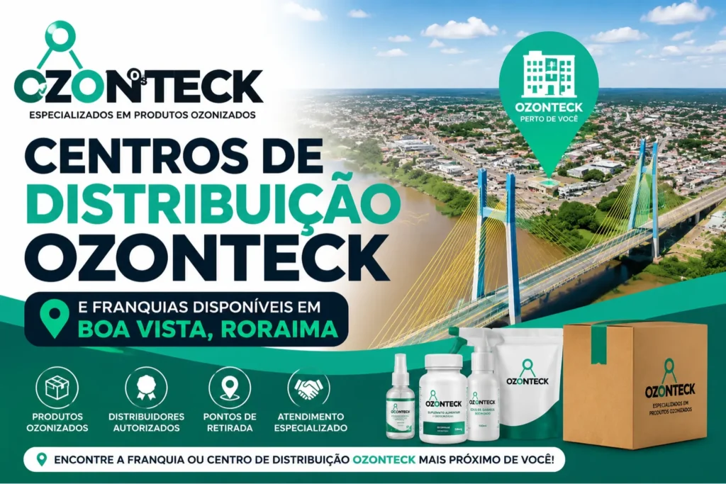 Centros de Distribuição Ozonteck e Franquias Disponíveis em Boa Vista Roraima
